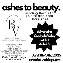 Load image into Gallery viewer, ashes to beauty // sending florals to LA Fire displaced loved ones